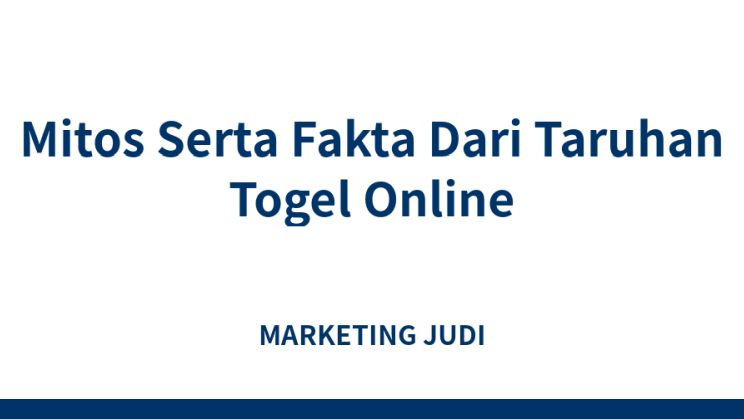 Fakta tentang Togel Online yang Jarang Diketahui